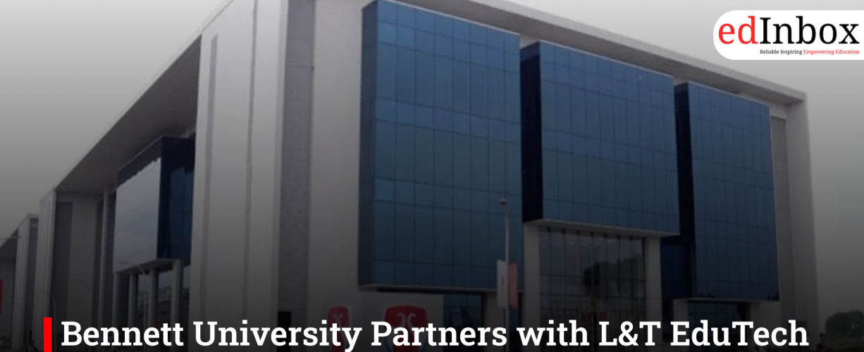 Bennett University Partners with L&T EduTech to Launch Industry-Driven B.Tech Programs