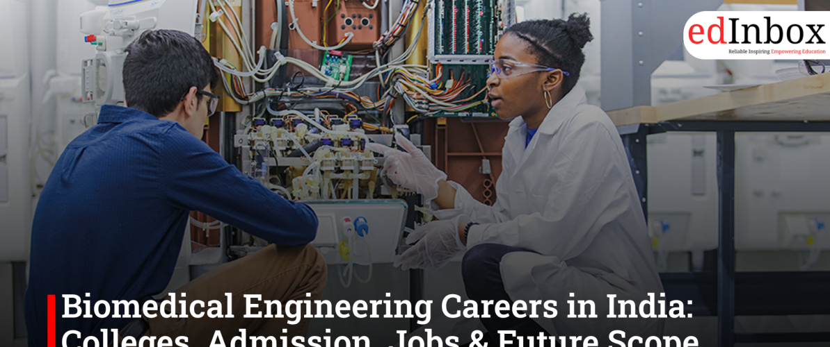 Biomedical Engineering Careers in India: Colleges, Admission, Jobs & Future Scope Explained