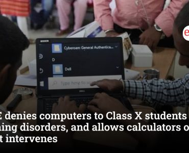 CBSE denies computers to Class X students with learning disorders, and allows calculators only. Court intervenes