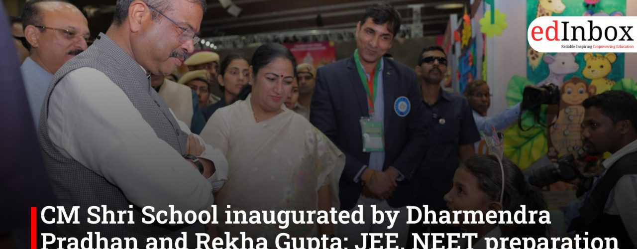 CM Shri School inaugurated by Dharmendra Pradhan and Rekha Gupta; JEE, NEET preparation to begin within govt schools