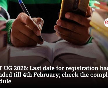 CUET UG 2026: Last date for registration has been extended till 4th February; check the complete schedule