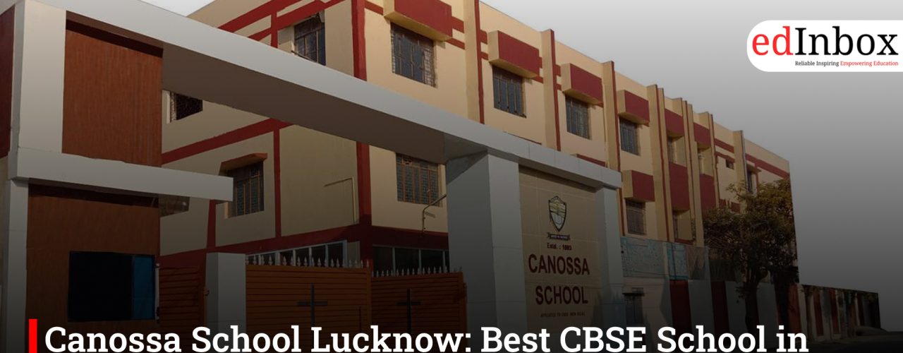Canossa School Lucknow: Best CBSE School in Lucknow with Values and Excellence