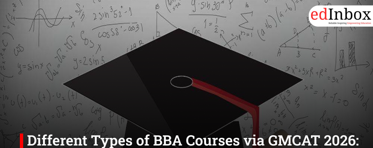 Different Types of BBA Courses via GMCAT 2026: Complete Guide to Top Specializations