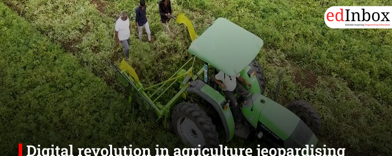 Digital revolution in agriculture jeopardising farmers, food sustainability: Report