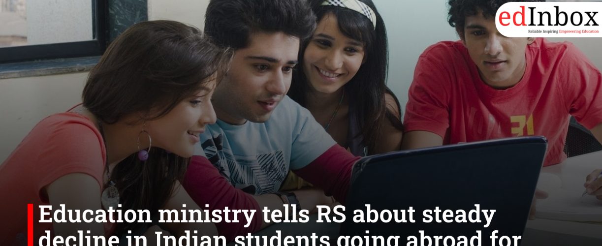 Education ministry tells RS about steady decline in Indian students going abroad for higher education