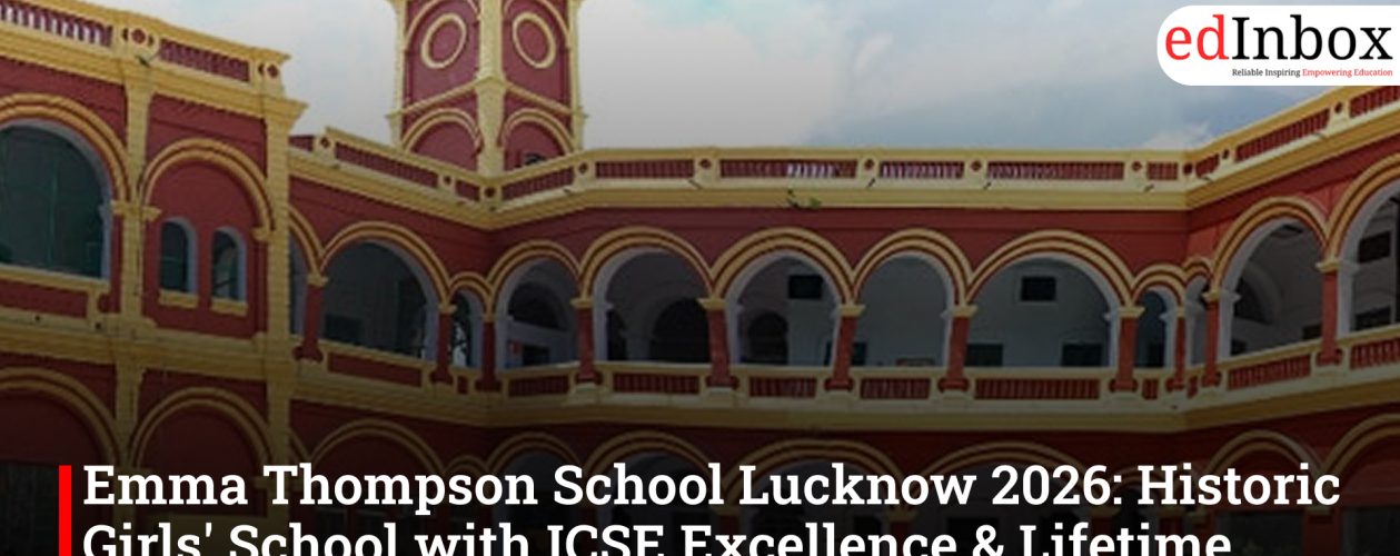 Emma Thompson School Lucknow 2026: Historic Girls' School with ICSE Excellence & Lifetime Values