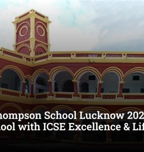 Emma Thompson School Lucknow 2026: Historic Girls' School with ICSE Excellence & Lifetime Values