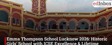 Emma Thompson School Lucknow 2026: Historic Girls' School with ICSE Excellence & Lifetime Values
