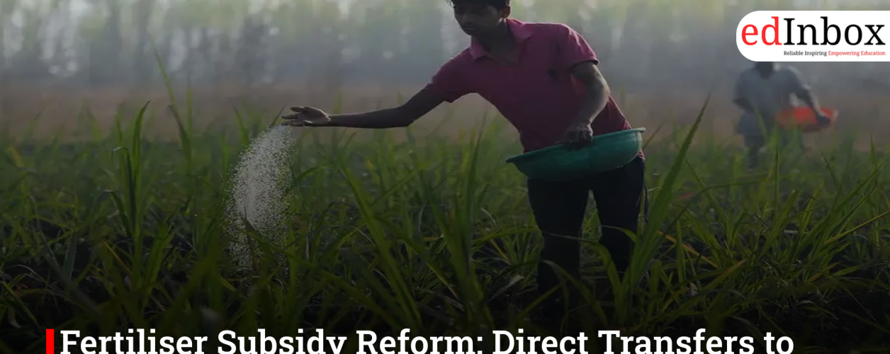Fertiliser Subsidy Reform: Direct Transfers to Farmers on the Table