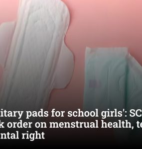 'Free sanitary pads for school girls': SC's landmark order on menstrual health, terms it a fundamental right