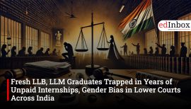 Fresh LLB, LLM Graduates Trapped in Years of Unpaid Internships, Gender Bias in Lower Courts Across India
