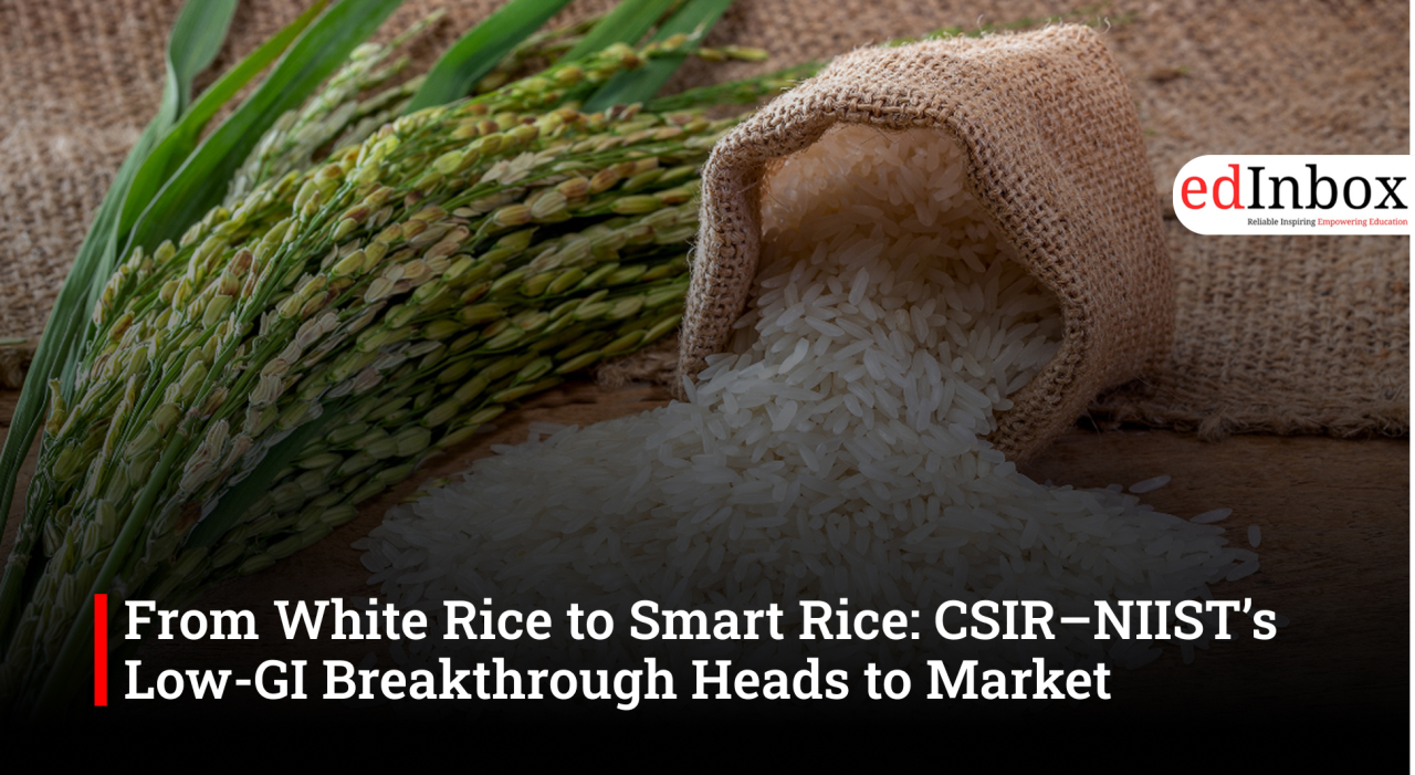 From White Rice to Smart Rice: CSIR–NIIST’s Low-GI Breakthrough Heads to Market