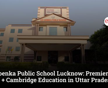 GD Goenka Public School Lucknow: Premier CBSE + Cambridge Education in Uttar Pradesh