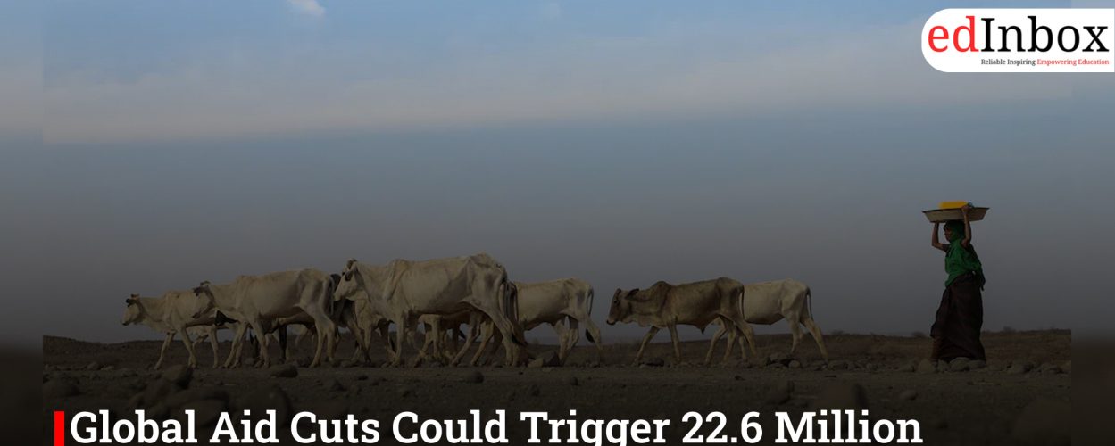 Global Aid Cuts Could Trigger 22.6 Million Additional Deaths by 2030: The Lancet