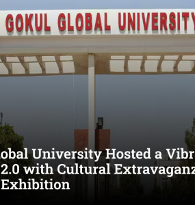 Gokul Global University Hosted a Vibrant Youth Festival 2.0 with Cultural Extravaganza and Historic Exhibition