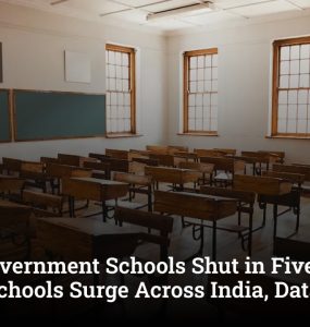 18,000 Government Schools Shut in Five Years as Private Schools Surge Across India, Data Reveals