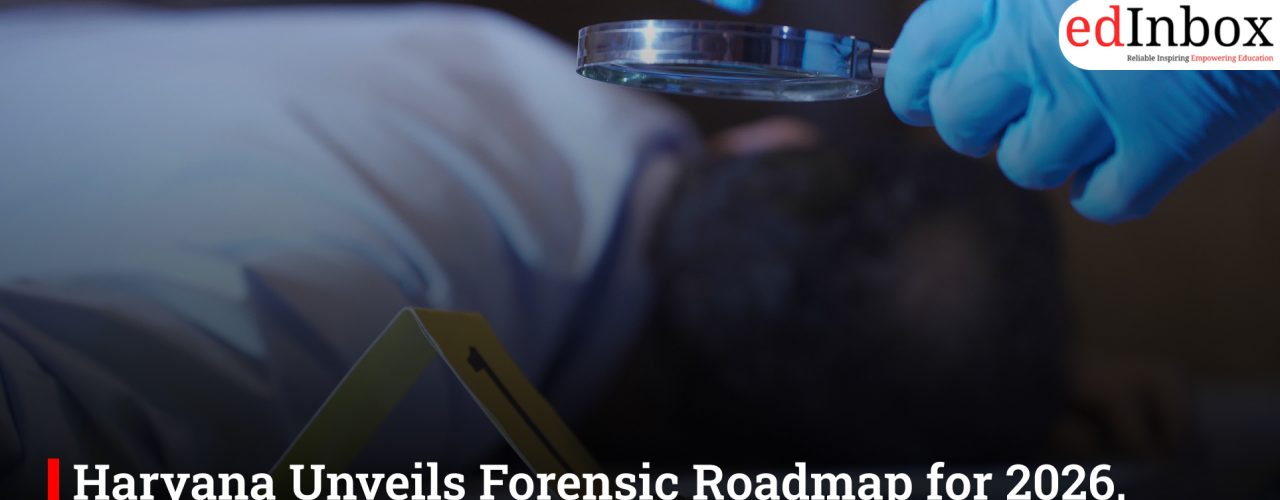 Haryana Unveils Forensic Roadmap for 2026, Targets 30-Day Deadline for All Reports