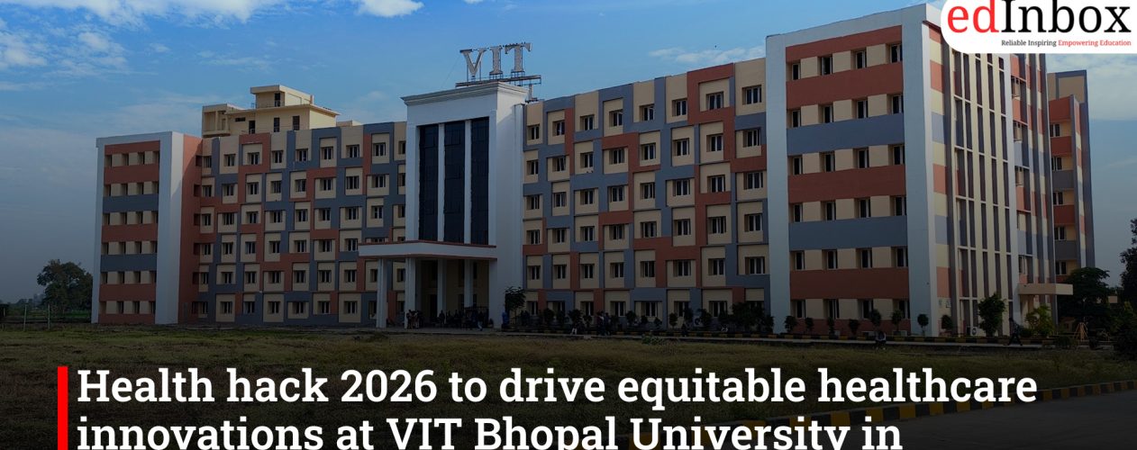 Health hack 2026 to drive equitable healthcare innovations at VIT Bhopal University in partnership with Johns Hopkins University