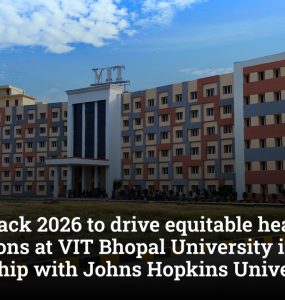 Health hack 2026 to drive equitable healthcare innovations at VIT Bhopal University in partnership with Johns Hopkins University