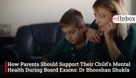 How Parents Should Support Their Child’s Mental Health During Board Exams: Dr Bhooshan Shukla