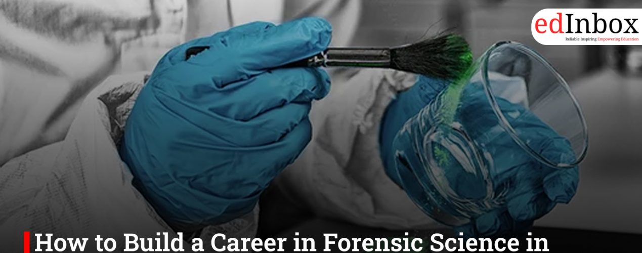 How to Build a Career in Forensic Science in India: Career, Scope, Entrance Test