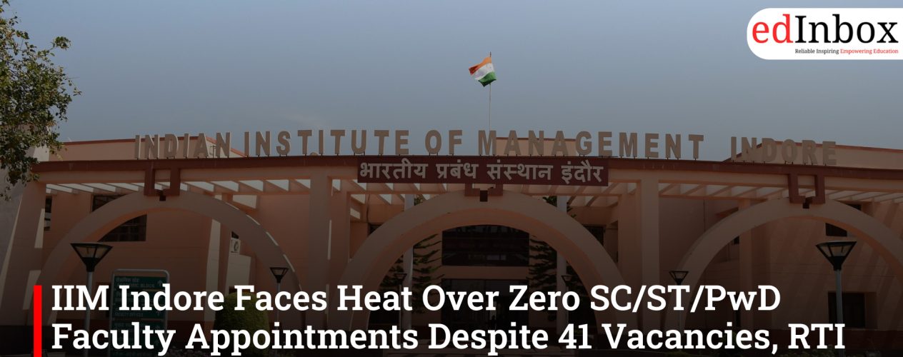 IIM Indore Faces Heat Over Zero SC/ST/PwD Faculty Appointments Despite 41 Vacancies, RTI Reveals