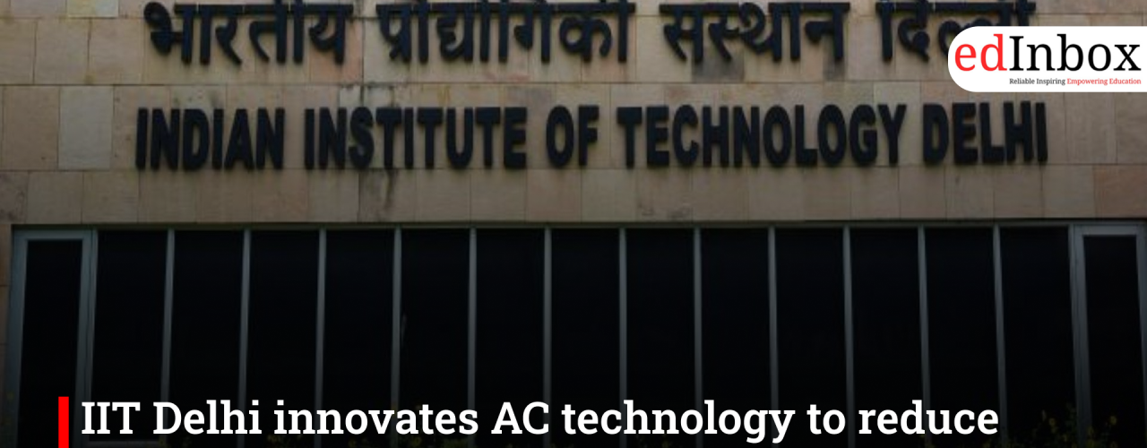 IIT Delhi innovates AC technology to reduce electricity consumption by 33%