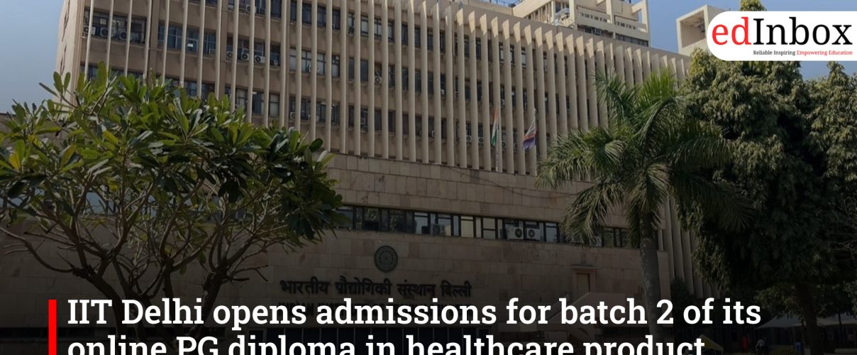 IIT Delhi opens admissions for batch 2 of its online PG diploma in healthcare product development and management