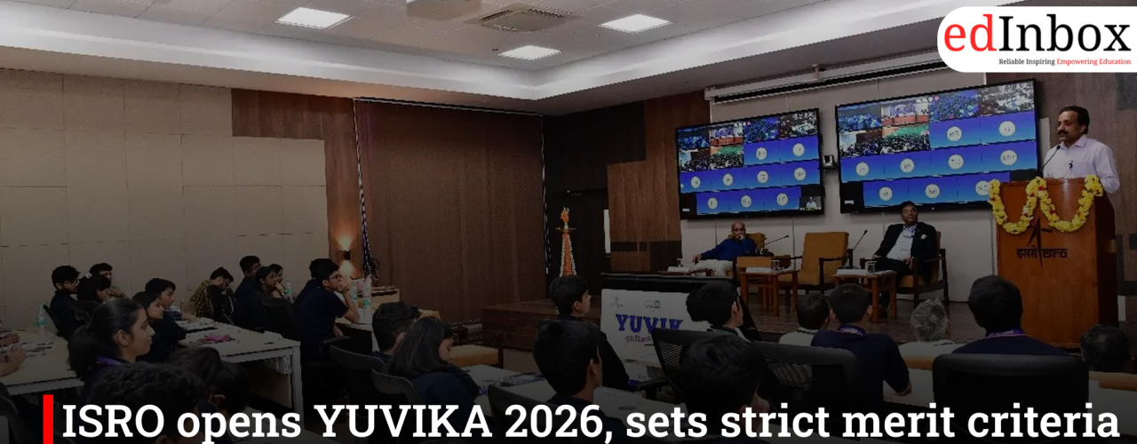 ISRO opens YUVIKA 2026, sets strict merit criteria to scout class 9th talent for space science