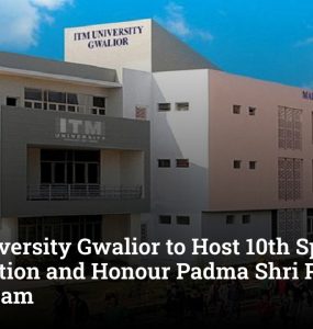 ITM University Gwalior to Host 10th Special Convocation and Honour Padma Shri Poet Sheen Kaaf Nizam