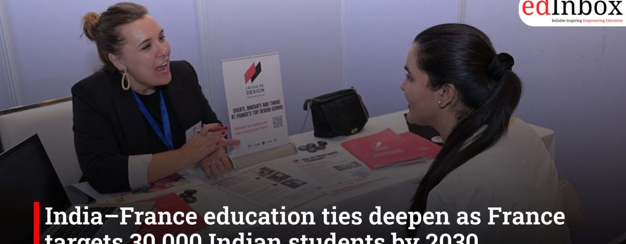 India–France education ties deepen as France targets 30,000 Indian students by 2030