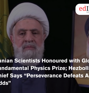 Iranian Scientists Honoured with Global Fundamental Physics Prize; Hezbollah Chief Says “Perseverance Defeats All Odds”