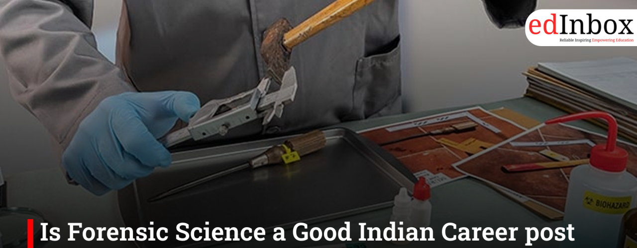Is Forensic Science a Good Indian Career post 12th? A Naked Truth Students Need to Hear.