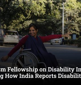 Journalism Fellowship on Disability Inclusion: Reframing How India Reports Disability