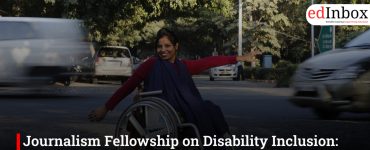 Journalism Fellowship on Disability Inclusion: Reframing How India Reports Disability