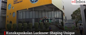 Kunskapsskolan Lucknow: Shaping Unique Learners as a Top CBSE School