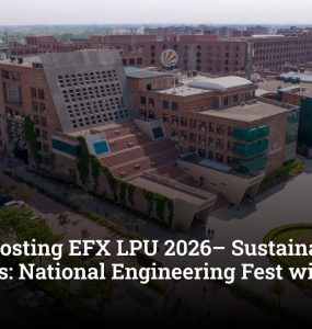 LPU is Hosting EFX LPU 2026– Sustainable Solutions: National Engineering Fest with ₹60,000 Prizes