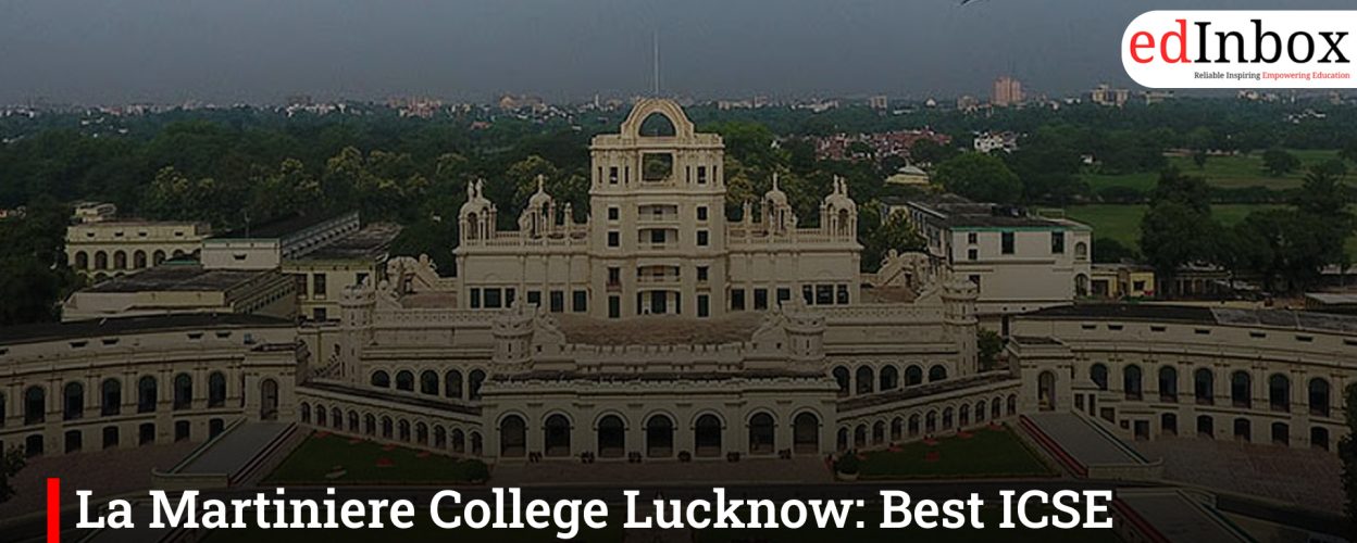 La Martiniere College Lucknow: Best ICSE School Guide for Lucknow Parents
