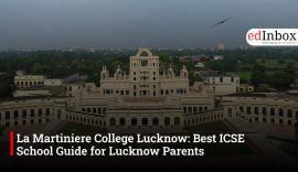 La Martiniere College Lucknow: Best ICSE School Guide for Lucknow Parents
