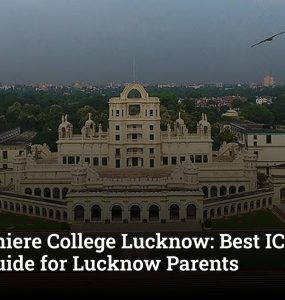 La Martiniere College Lucknow: Best ICSE School Guide for Lucknow Parents