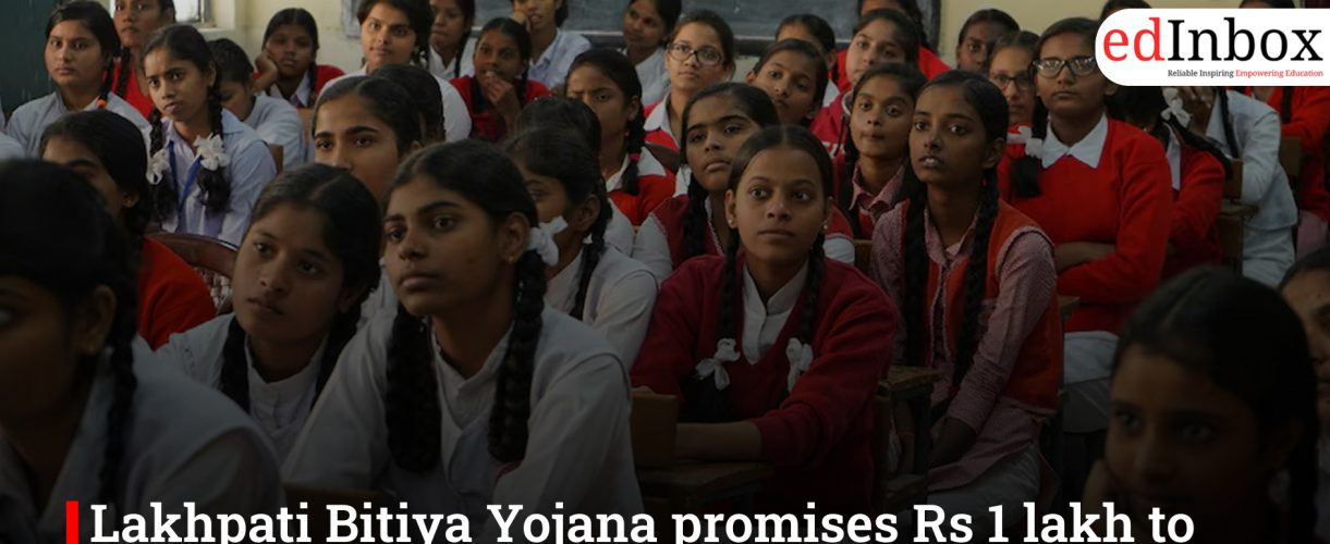 Lakhpati Bitiya Yojana promises Rs 1 lakh to keep girls in school