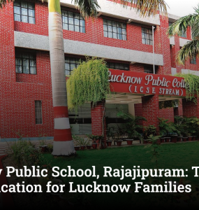Lucknow Public School, Rajajipuram: Trusted ICSE Education for Lucknow Families