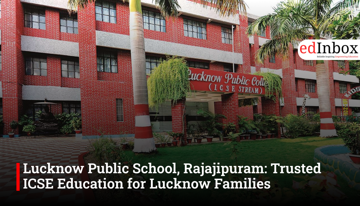 Lucknow Public School, Rajajipuram: Trusted ICSE Education for Lucknow Families
