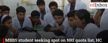 MBBS student seeking spot on NRI quota list, HC relieves