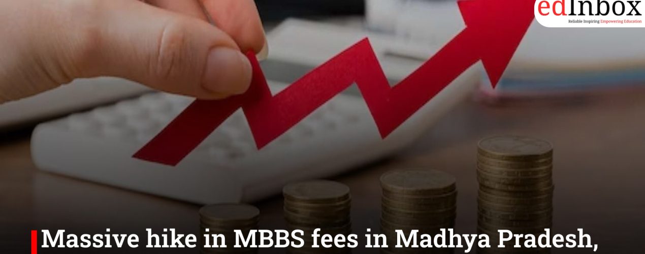 Massive hike in MBBS fees in Madhya Pradesh, now Rs 12.6 lakh a year