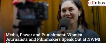 Media, Power and Punishment: Women Journalists and Filmmakers Speak Out at NWMI Meet