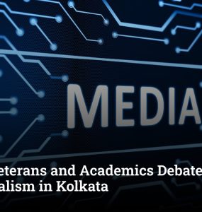 Media Veterans and Academics Debate the Future of Journalism in Kolkata