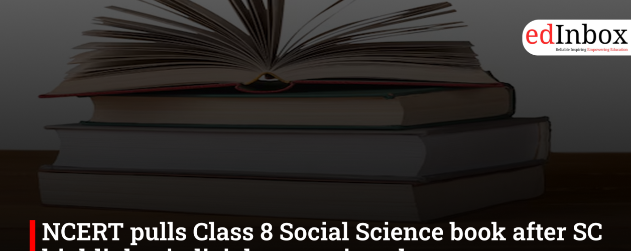 NCERT pulls Class 8 Social Science book after SC highlights judicial corruption chapter