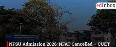 NFSU Admission 2026: NFAT Cancelled – CUET UG/PG + JEE Main or AIFSET Now Mandatory