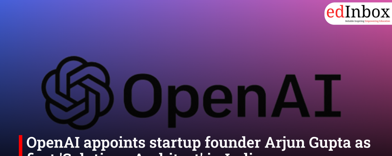 OpenAI appoints startup founder Arjun Gupta as first 'Solutions Architect' in India